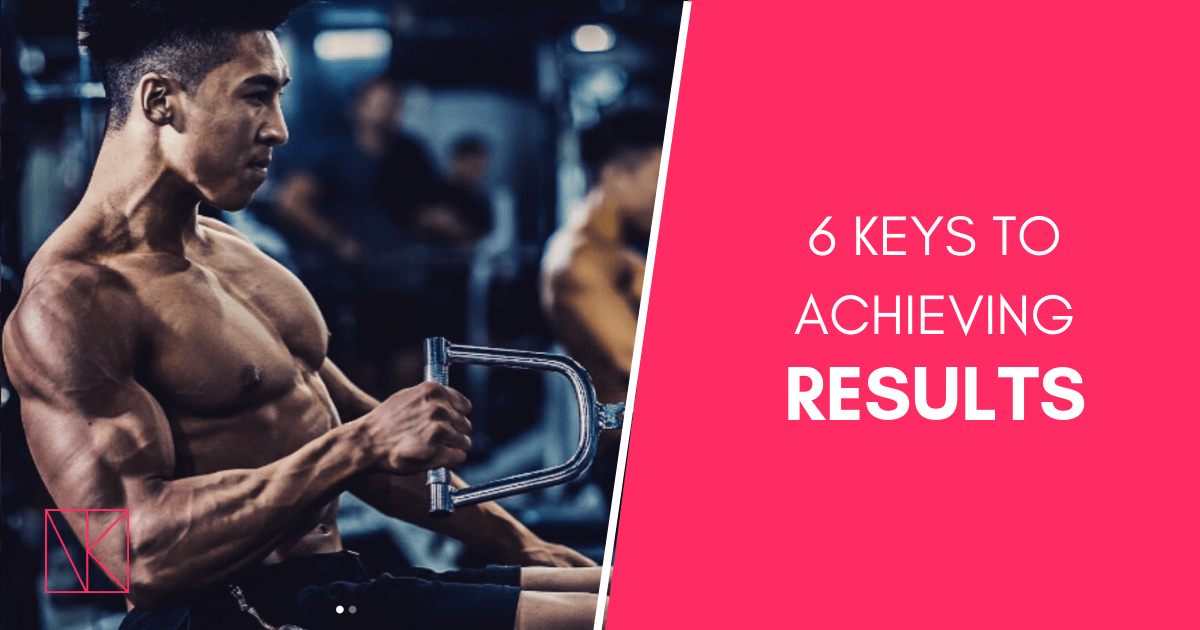 6 Keys To Achieving a Result